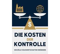 Die Kosten der Kontrolle: Wie Zölle Volkswirtschaften verändern