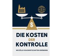 Die Kosten der Kontrolle: Wie Zölle Volkswirtschaften verändern