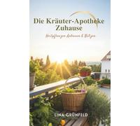 Die Kräuter-Apotheke Zuhause: Heilpflanzen Anbauen & Nutzen