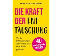 Die Kraft der Enttäuschung: Wie du Enttäuschungen überwindest und neue Stärke gewinnst