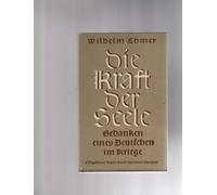 Die Kraft der Seele. Gedanken eines Deutschen im Kriege