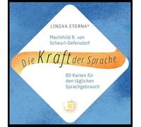 Die Kraft der Sprache - LINGVA ETERNA®: 80 Karten für den täglichen Sprachgebrauch