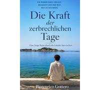 Die Kraft der zerbrechlichen Tage: Eine lange Reise durch die Länder dazwischen: 1