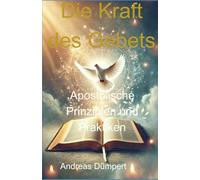 Die Kraft des Gebets: Apostolische Prinzipien und Praktiken