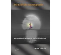 Die Kraft des Sonnengrusses: Ein umfassender Leitfaden für Unterricht und Praxis