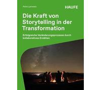 Die Kraft von Storytelling in der Transformation: Erfolgreiche Veränderungsprozesse durch kollaboratives Erzählen