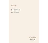Die Krankheit: Eine Erzählung