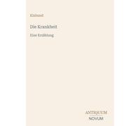 Die Krankheit: Eine Erzählung
