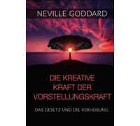 Die kreative Kraft der Vorstellungskraft. Das Gesetz und die Verheißung