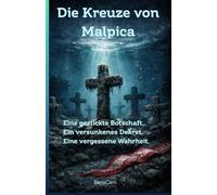 Die Kreuze von Malpica: Eine gestickte Botschaft. Ein versunkenes Dekret. Eine vergessene Wahrheit.