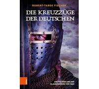 Die Kreuzzuge Der Deutschen: Die Staufer Und Der Glaubenskrieg 1124-1250