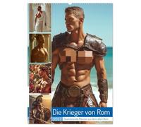 Die Krieger von Rom (Wandkalender 2027 DIN A2 hoch), CALVENDO Monatskalender: Kraftvolle Gladiatoren, sinnliche Männerporträts und epische Kulissen aus der Welt des antiken Rom.