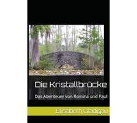 Die Kristallbrücke: Das Abenteuer von Romina und Paul