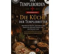 Die Küche der Tempelritter: Historische Rezepte, Esskultur und Ernährung im Templerorden: 3