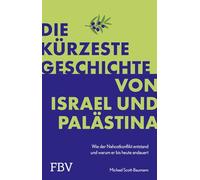 Die kürzeste Geschichte von Israel und Palästina: Wie der Nahostkonflikt entstand und warum er bis heute andauert | Hochaktuelle Debatte über Geopolitik und Gesellschaft
