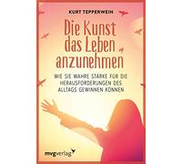 Die Kunst, das Leben anzunehmen: Wie Sie wahre Stärke für die Herausforderungen des Alltags gewinnen können