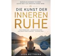 Die Kunst der inneren Ruhe: Warum Gelassenheit in einer lauten Welt zur größten Stärke wird.