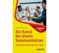 Die Kunst der klaren Kommunikation: 250 professionelle Rhetorik-Tipps: 329