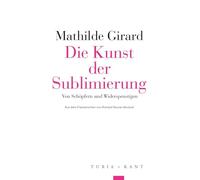 Die Kunst der Sublimierung: Von Schöpfern und Widerspenstigen