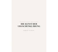 Die Kunst der Ursachenklärung: Nüchterne Methoden, um Probleme bis zum Ursprung zu ordnen