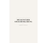 Die Kunst der Ursachenklärung: Nüchterne Methoden, um Probleme bis zum Ursprung zu ordnen