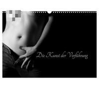 Die Kunst der Verführung (Wandkalender 2026 DIN A3 quer), CALVENDO Monatskalender: Erotik - Kalender