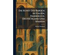 Die Kunst Des Barock in Italien, Frankreich, Deutschland Und Spanien