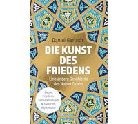 Die Kunst des Friedens: Eine andere Geschichte des Nahen Ostens - Deals, Friedensverhandlungen & Geheimdiplomatie