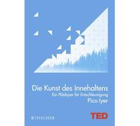 Die Kunst des Innehaltens: Ein Plädoyer für Entschleunigung - TED Books