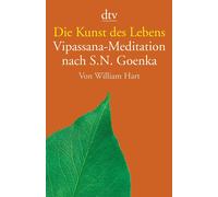 Die Kunst des Lebens: Vipassana-Meditation nach S.N. Goenka-Hart, William-Copert