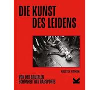 Die Kunst des Leidens. Paperback-Ausgabe: Von der brutalen Schönheit des Radsports
