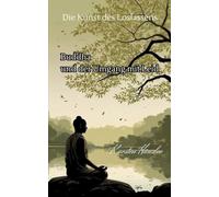Die Kunst des Loslassens: Buddha und der Umgang mit Leid