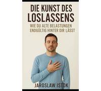 Die Kunst des Loslassens: Wie du alte Belastungen endgültig hinter dir lässt