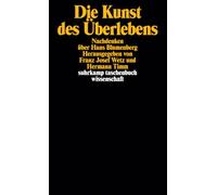 Die Kunst des Überlebens: Nachdenken über Hans Blumenberg: 1422