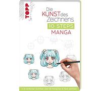 Die Kunst des Zeichnens 10 Steps - Manga: In 10 einfachen Schritten über 30 Menschen & Tiere zeichnen