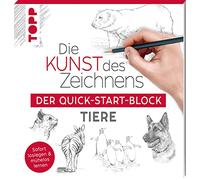 Die Kunst des Zeichnens Tiere. Der Quick-Start-Block: Sofort loslegen und mühelos lernen