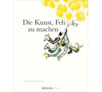 Die Kunst, Fehler zu machen: Ein kunstvolles Bilderbuch für Erwachse (Tascabile)