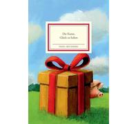 Die Kunst, Glück zu haben: Ein Lesebuch | Geschichten und Gedichte vom Glück: 2538