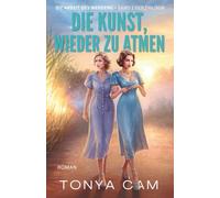 Die Kunst, wieder zu atmen: Die Arbeit des Werdens - Band 1 der Trilogie