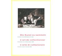 Die Kunst zu sammeln / L'art de collectionner / L'arte di collezionare: Schweizer Kunstsammlungen seit 1848 / Collections d'art en Suisse depuis 1848 / Collezioni svizzere d'arte dal 1848.