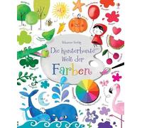 Die kunterbunte Welt der Farben: mit Farbkreis Rad und Folienseite – Usborne