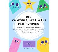 Die kunterbunte Welt der Formen: Übungsheft Vorschule ab 4 Jahren - Formen entdecken & lernen mit Ausmalbildern, Schwungübungen, Zuordnungen, Rätseln & Lernspaß - inklusive Urkunde