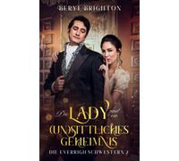 Die Lady und ein (un)sittliches Geheimnis: Die Everrigh Schwestern 2