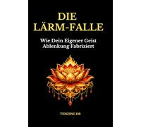 DIE LÄRM-FALLE: Wie Dein Eigener Geist Ablenkung Fabriziert
