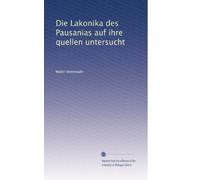 Die Lakonika des Pausanias auf ihre quellen untersucht (Edizione tedesca)