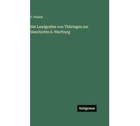 Die Landgrafen von Thüringen zur Geschichte d. Wartburg