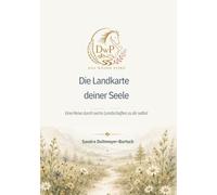 Die Landkarte deiner Seele - Eine Reise durch sechs Landschaften zu dir selbst: Ein Buch zur Selbstfindung und Selbstreflexion für Achtsamkeit und innere Stärke