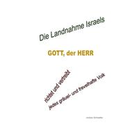 Die Landnahme Israels: Gott, der HERR, richtet und vertreibt jedes gräuel- und frevelhafte Volk