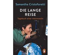 Die lange Reise: Tagebuch einer Astronautin