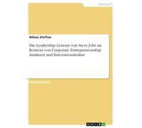 Die Leadership Lessons von Steve Jobs im Kontext von Corporate Entrepreneurship Ansätzen und Innovationskultur